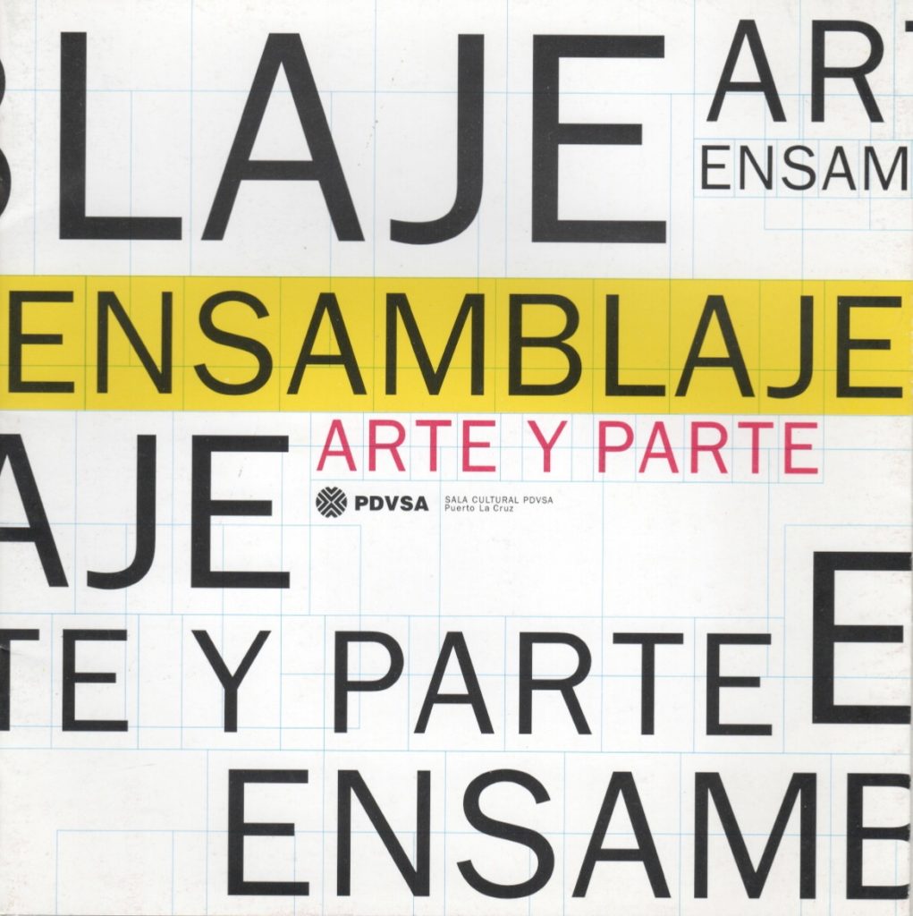 Ensamblaje. Arte y parte [catálogo de exposición]. Sala Cultural PDVSA Puerto La Cruz, Puerto La Cruz, 1998