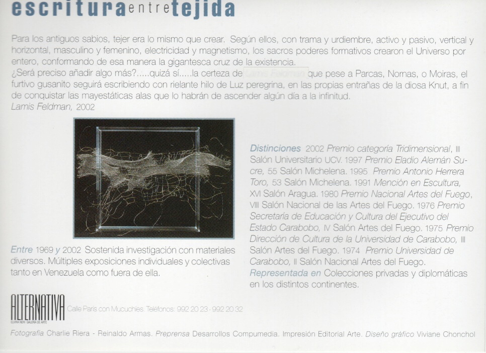 Escritura entretejida. Lamis Feldman [folleto]. Alternativa. Elvira Neri Galería de Arte, Caracas, 2003.