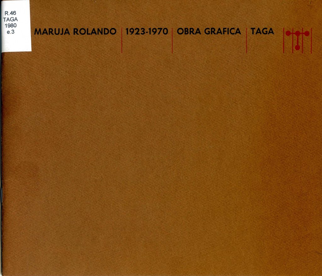 Maruja Rolando, 1923-1970. Obra gráfica. Caracas, TAGA [Taller de Artistas Gráficos Asociados], 1980,  [portada].